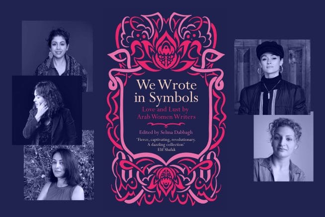 We Wrote in Symbols: Love and Lust by Arab Women Writers